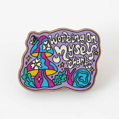 Working On Myself Thanks Wooden Eco Pin