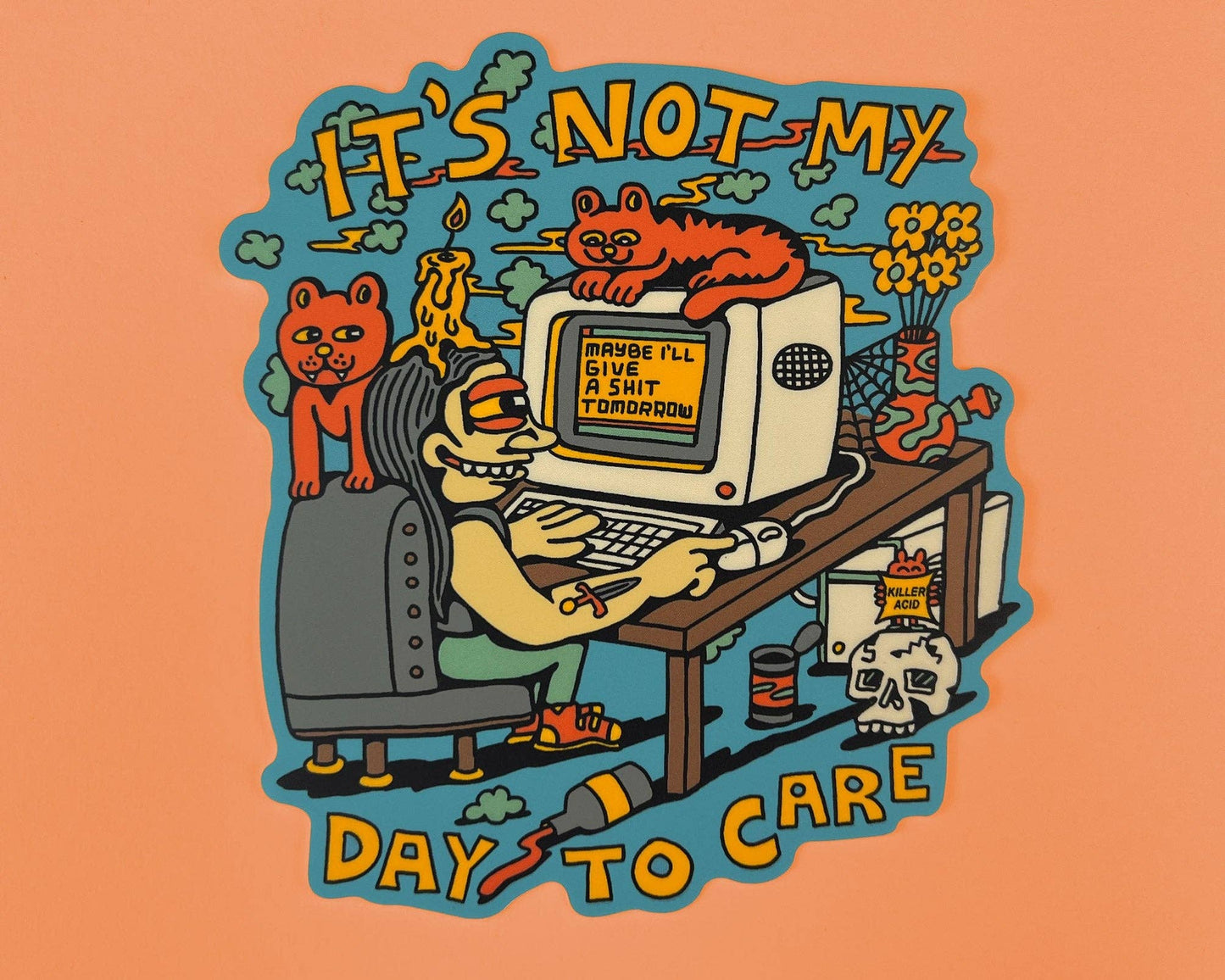 Not My Day to Care Sticker